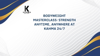 Bodyweight masterclass: strength anytime, anywhere at kahma 24/7