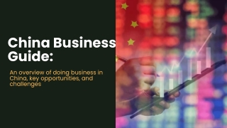 China Business Guide: Everything You Need to Know About Doing Business in China