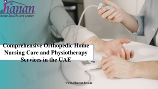 Comprehensive Orthopedic Home Nursing Care and Physiotherapy Services in the UAE