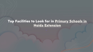 Top Facilities to Look for in Primary Schools in Noida Extension_