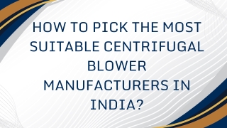 How to pick the most suitable Centrifugal blower Manufacturers in India