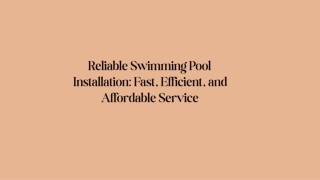 Reliable Swimming Pool Installation Fast, Efficient, and Affordable Service
