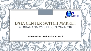 Data Center Switch Market	Growth, Overview with Detailed Analysis 2024-2030
