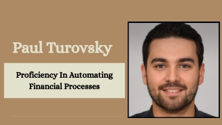Paul Turovsky - Proficiency In Automating Financial Processes