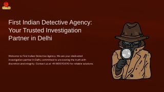 First-Indian-Detective-Agency-Your-Trusted-Investigation-Partner-in-Delhi.pptx