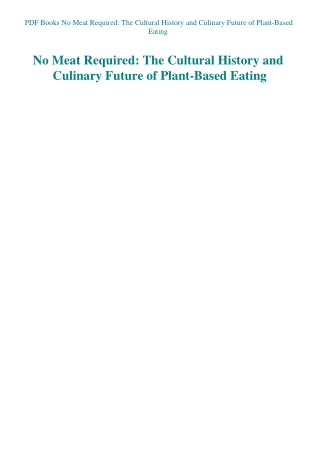PDF Books No Meat Required The Cultural History and Culinary Future of Plant-Based Eating