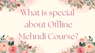 Offline Mehndi Course -   Arun Mehndi Classes