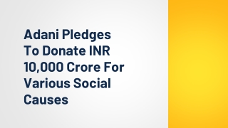 Adani Pledges To Donate INR 10,000 Crore For Various Social Causes