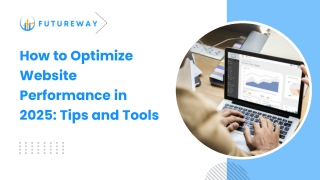 How to Optimize Website Performance in 2025 Tips and Tools