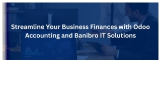 Streamline Your Business Finances with Odoo Accounting and Banibro IT Solutions