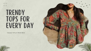 Trendy Tops for Every Day Casual, Party & Work Wear