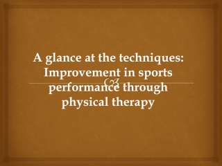 A glance at the techniques: Improvement in sports performance through physical t