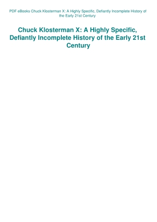 PDF eBooks Chuck Klosterman X A Highly Specific  Defiantly Incomplete History of the Early 21st Cent