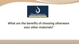 What are the benefits of choosing silverware over other materials?