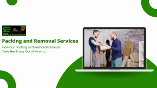 How Our Packing and Removal Services Take the Stress Out of Moving