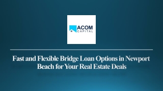 Fast and Flexible Bridge Loan Options in Newport Beach for Your Real Estate Deals