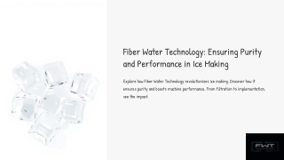 Fiber-Water-Technology Ensuring Purity and Performance In Ice Making
