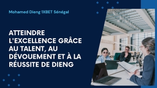 Le parcours entrepreneurial de Mohamed Dieng 1XBET Sénégal