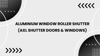 Aluminium window roller shutter (AXL Shutter Doors & Windows)