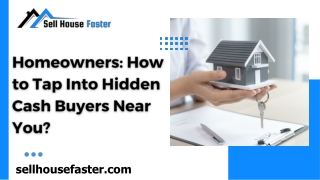Homeowners How to Tap Into Hidden Cash Buyers Near You