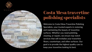Expert Costa Mesa Travertine Polishing Specialists – Restore Your Stone’s Beauty