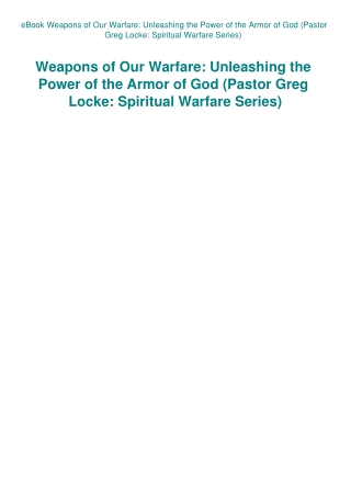 eBook Weapons of Our Warfare Unleashing the Power of the Armor of God (Pastor Greg Locke Spiritual W
