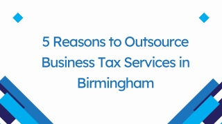 5 Reasons to Outsource Business Tax Services in Birmingham