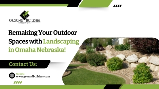 Remaking Your Outdoor Spaces with Landscaping in Omaha Nebraska!