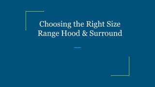 Choosing the Right Size Range Hood & Surround