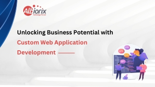 Unlocking Business Potential with Custom Web Application Development