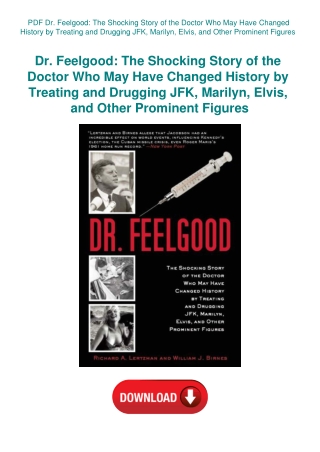 PDF Dr. Feelgood The Shocking Story of the Doctor Who May Have Changed History by Treating and Drugg