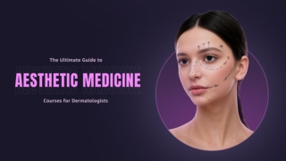 The Ultimate Guide to Aesthetic Medicine Courses for Dermatologists