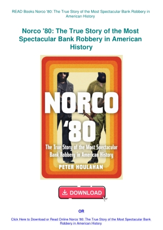 READ Books Norco '80 The True Story of the Most Spectacular Bank Robbery in American History