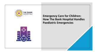 Emergency Care for Children: How The Bank Hospital Handles Paediatric Emergencie