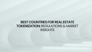 Best Countries for Real Estate Tokenization Regulations & Market Insights