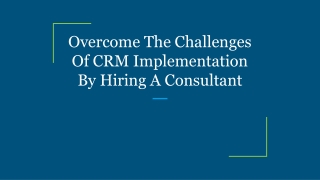 Overcome The Challenges Of CRM Implementation By Hiring A Consultant