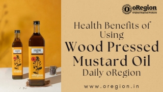 Health Benefits of Using Wood Pressed Mustard Oil Daily