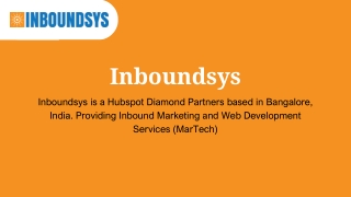 Inboundsys is a Hubspot Diamond Partners based in Bangalore, India. Providing Inbound Marketing and Web Development Serv