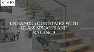 Enhance Your Stairs with Glass Spigots and Railings