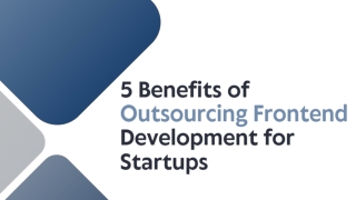 5 Benefits of Outsourcing Frontend Development for Startups