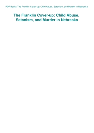 PDF Books The Franklin Cover-up Child Abuse  Satanism  and Murder in Nebraska