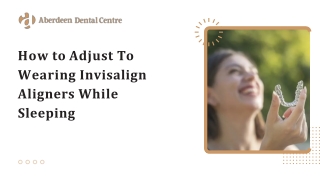 How to Adjust To Wearing Invisalign Aligners While Sleeping