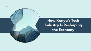 How Kenya’s Tech Industry Is Reshaping the Economy