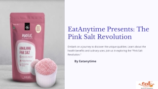 Eat Anytime Pink Salt – Pure & Natural Himalayan Mineral Salt