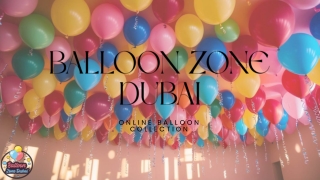Balloon Zone Dubai – Elevate Every Celebration with Stunning Balloons
