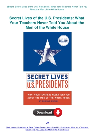 eBooks Secret Lives of the U.S. Presidents What Your Teachers Never Told You About the Men of the Wh
