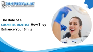 The Role of a Cosmetic Dentist: How They Enhance Your Smile