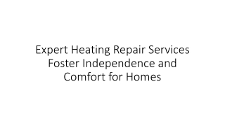 Expert Heating Repair Services Foster Independence and Comfort for Homes