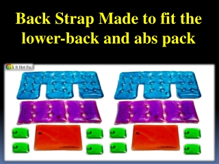 Back Strap Made to fit the lower-back and abs pack