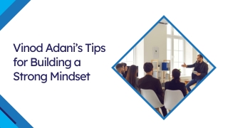 Vinod Adani’s Tips for Building a Strong Mindset